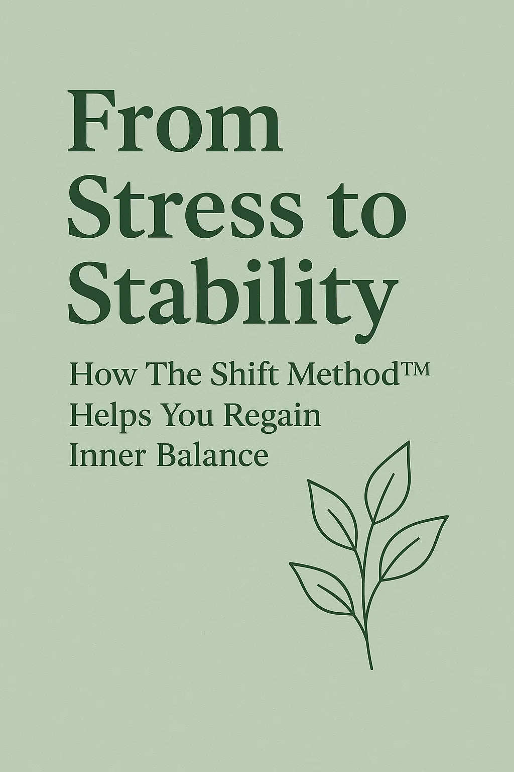 From Stress to Stability: How The Shift Method™ Helps You Regain Inner Balance